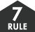 RULE 7